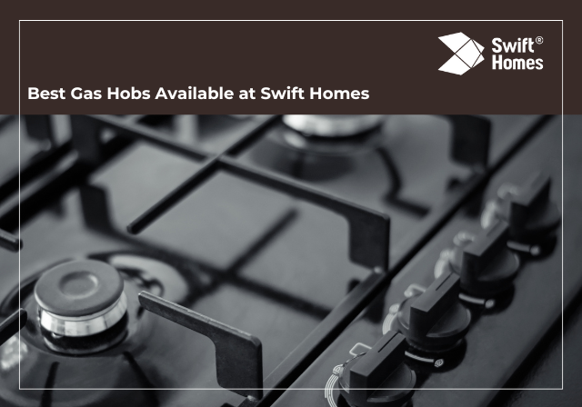 Best Gas Hobs Available at Swift Homes